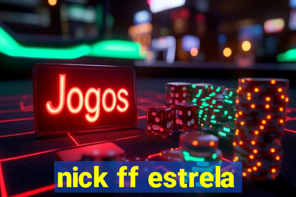 nick ff estrela